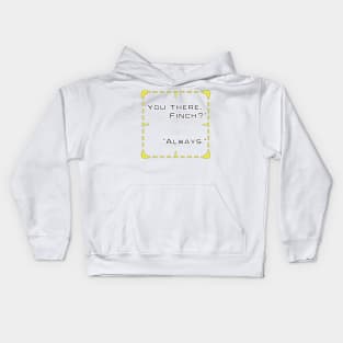 You there, Finch? Kids Hoodie